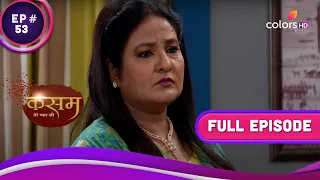 Rano ने किया अपनी पसंद पर पुनर्विचार | Kasam | कसम | Full Episode | Ep. 53