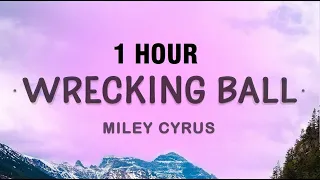 [1 HOUR] Miley Cyrus - Wrecking Ball (Lyrics)
