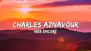 Charles Aznavour - Hier Encore (Paroles/Lyrics) 🎵