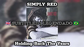 📻 Simply Red | Holding Back The Years | Legendado: ENG - PT/BR