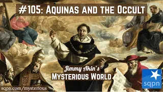 What does St. Thomas Aquinas have to say about the occult, Part 1 - Jimmy Akin's Mysterious World