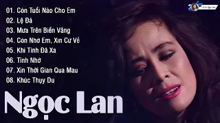 Ngọc Lan - Còn Tuổi Nào Cho Em | Những Tình Khúc Bất Hủ Vạn Người Mê Của Ngọc Lan