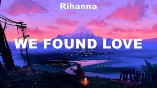 Rihanna ~ We Found Love # lyrics # Chris Brown, Sia, Ellie Goulding