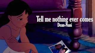 Tell Me Nothing Ever Comes ~ Dean-Nani MEP Part