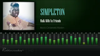 Simpleton - Walk With Yu Friends (Black Cinderella Riddim) [HD]