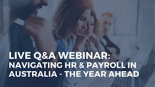 WEBINAR | Navigating HR & Payroll in Australia - The Year Ahead