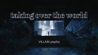 songs you would listen to when taking over the world 🔥(part 5) // villain playlist