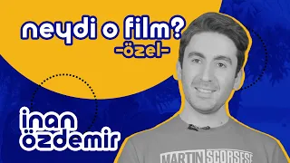 İnan Özdemir | Neydi O Film? Özel #14