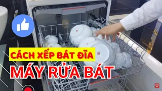 Cách xếp bát đĩa vào Máy Rửa Bát, cách xếp được rất nhiều đồ