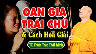 Sự Thật Về Oan Gia Trái Chủ Và Cách Hóa Giải - Thầy Thích Trúc Thái Minh (nên nghe)