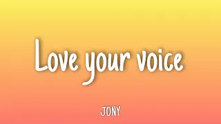 Love your voice - JONY | Lyrics [1 HOUR]