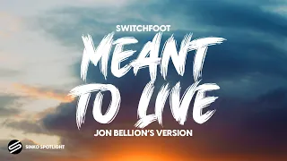 Switchfoot - Meant To Live (Jon Bellion's Version)