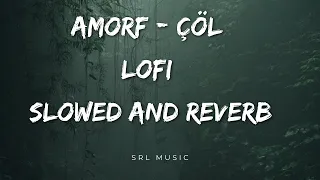 Amorf Çöl Slowed & Reverb  Lofi_Music