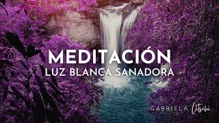 Meditación guiada LUZ BLANCA de AMOR y SANACIÓN @GabrielaLitschi