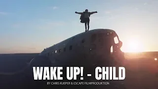 WAKE UP! - CHILD // TRAVEL MOTIVATION
