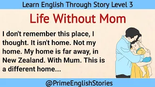 Learn English Through Story Level 3| Graded Reader Level 3 | Prime English Stories |Life without mom