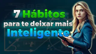 7 hábitos que vão te deixar mais inteligente