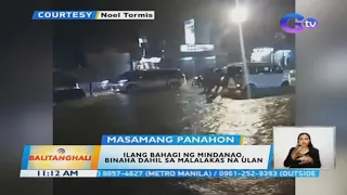 Ilang bahagi ng Mindanao, binaha dahil sa malalakas na ulan | BT