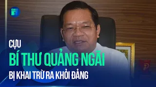 Cựu Bí thư Quảng Ngãi Lê Viết Chữ bị khai trừ ra khỏi Đảng | VTC1