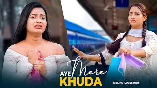 Aye Mere Khuda Tu Itna Bata | Blind Girl | Heart Touching Sad Love Story | Sad Songs | RDS Creations