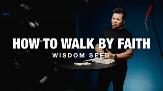 How to walk by faith? - Wisdom Seed | Guillermo Maldonado