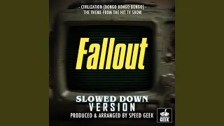 Civilization (Bongo Bongo Bongo) (From "Fallout") (Slowed Down Version)