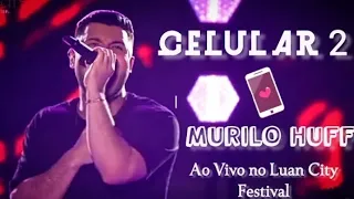 Murilo Huff - Celular 2 • Ao Vivo no Luan City Festival • Goiânia - GO