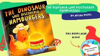 Kids Book Read Aloud THE DINOSAUR WHO DISCOVERED HAMBURGERS by Adison Books