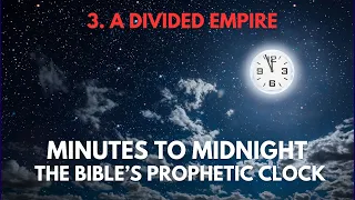 Minutes to Midnight Bible Prophecy: Part 3 - A Divided Empire (Brian Johnston)