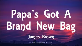 James Brown - Papa's Got A Brand New Bag (Lyrics)