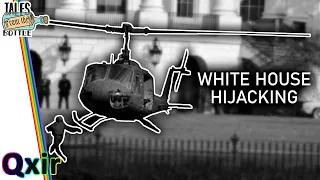 Illegally Landing a Stolen Helicopter at the White House | Tales From the Bottle