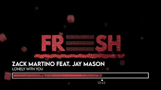 Zack Martino feat. Jay Mason - Lonely With You