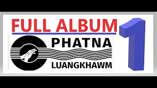 Vol. 1 Full Album ( Phatna Luangkhawm)