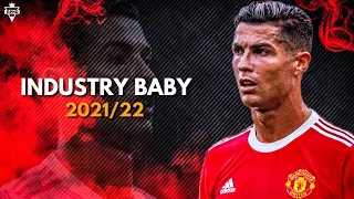 Cristiano Ronaldo ► Industry Baby ► Lil Nas X Ft. Jack Harlow ► Skills & Goals ►2021/22