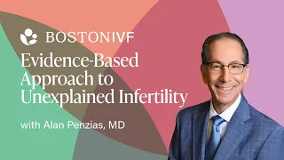 Evidence Based Approach to Unexplained Infertility | Dr. Alan Penzias