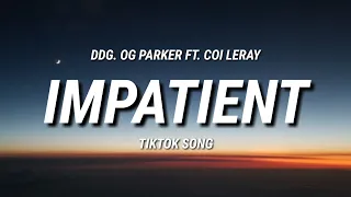 DDG, OG Parker - Impatient (Lyrics) Ft. Coi Leray | Tiktok Song
