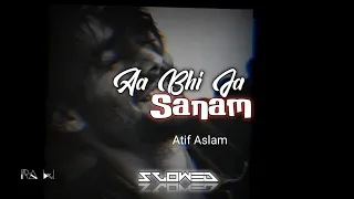 Aa Bhi Ja Sanam - Atif Aslam |Prince|[Slowed Version]🎧🔥