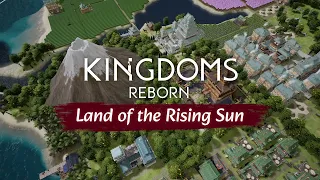 Kingdoms Reborn - Land of the Rising Sun Trailer