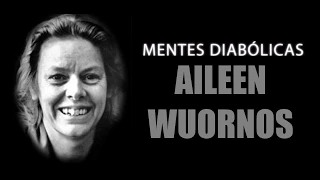 AILEEN WUORNOS | MENTES DIABÓLICAS