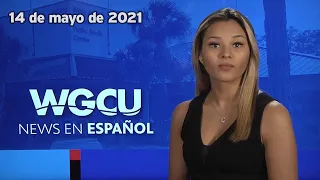 Noticias de 14/05/21 | 14 de mayo de 2021 | WGCU En Español | Radio Conciencia