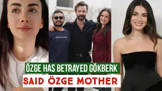 Özge yagiz Batrayed Gökberk demirci !Said Özge yagiz Mother