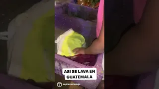 Asi se lava la ropa en Guatemala