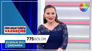 Didem Arslan Yılmaz'la Vazgeçme 775. Bölüm | 20 Aralık 2023