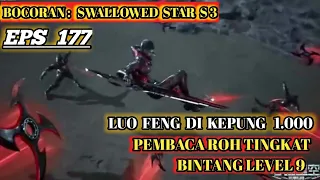 SWALLOWED STAR SEASON 3 EPISODE 177 SUBTITLE INDONESIA!! bocoran Alur Cerita #SS_Swallowedstar