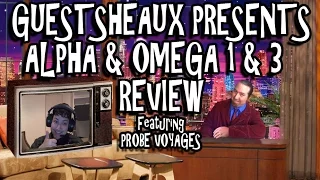 Guestsheaux Presents - Alpha and Omega 1 & 3 Review by ProbeVoyages