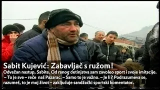 Sabit Kujović  – pazarski Pantić i Delić! Čuveni poklič: „Ljudi moji, pa je li to moguće“!