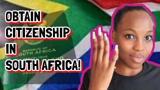 4 WAYS TO OBTAIN SOUTH AFRICAN CITIZENSHIP (Simplified)