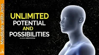Unlimited Potential & Possibilities - Guided Meditation