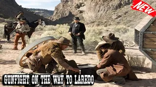 Gunfight On The Way To Laredo - Best Western Cowboy Full Episode Movie HD