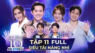 SIÊU TÀI NĂNG NHÍ TẬP 11 FULL | Trấn Thành, Hari Won, Võ Hoàng Yến MÃN NHÃN với 2 siêu nhí CUỐI CÙNG